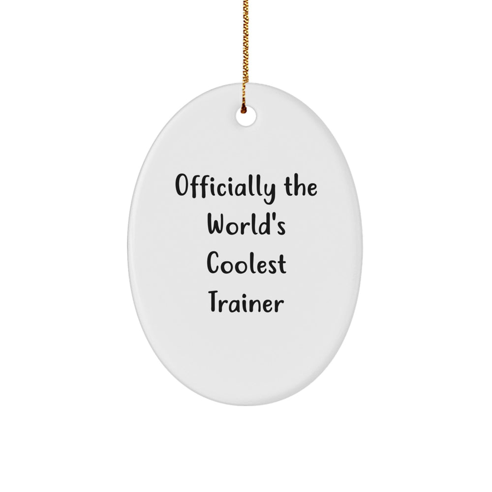 Officially The World's Coolest Trainer Funny Oval Ornament Gifts from Men to Trainer Friends Christmas Unique Gifts - Image 1
