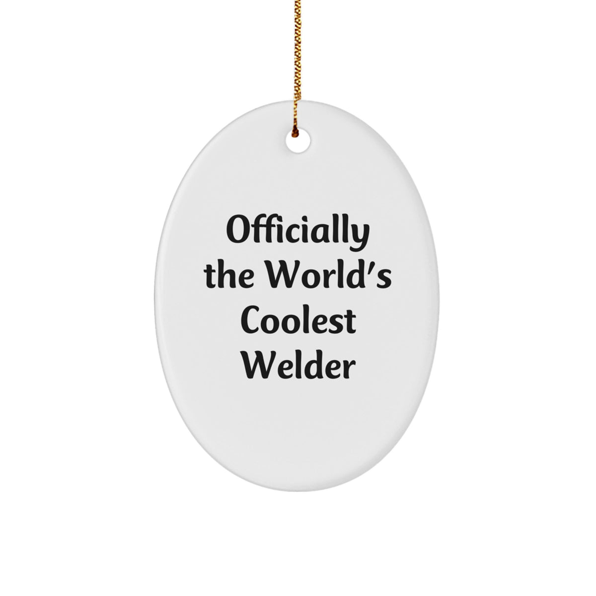 Funny Welder Gifts from Friends, Christmas Unique Gifts for Men, Oval Ornament with 'Officially The World's Coolest Welder' - Image 1