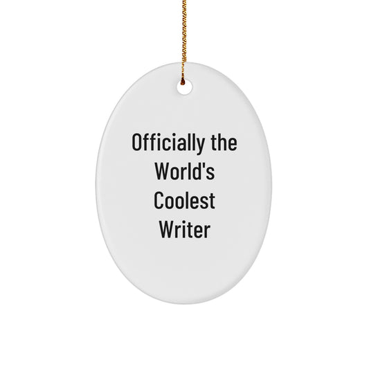 Funny Writer Gifts from Men to Best Friends - Oval Ornament with Officially The World's Coolest Writer Quote, Unique Christmas Decor - Image 1