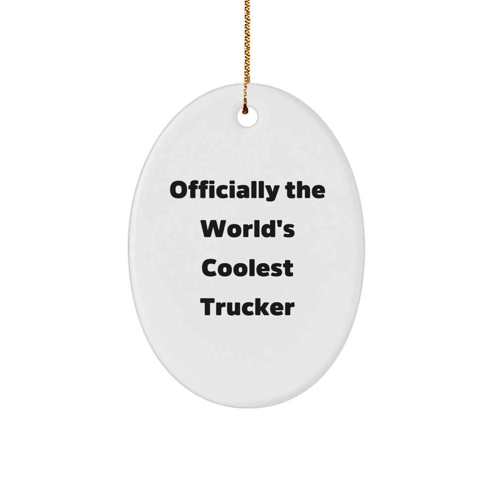 Funny Trucker Gifts for Men - Officially The World's Coolest Trucker Oval Ornament, White, Christmas Unique Gifts from Friends - Image 1