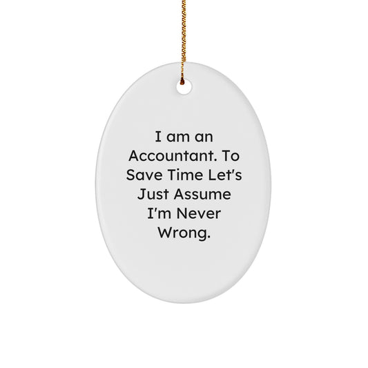 Accountant Gifts for Men Oval Ornament - Funny Quote 'I Am An Accountant Never Wrong' Christmas Unique Gifts from Family - Image 1