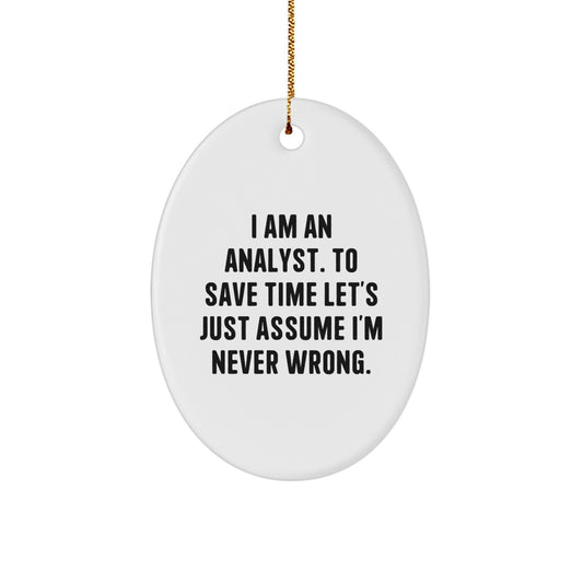 Funny Analyst Oval Ornament Gifts from Friends for Men - I Am An Analyst Quote Christmas Unique Gifts - Image 1