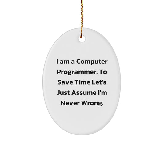 Funny Computer Programmer Gift for Men - Oval Ornament I Am Never Wrong Quote, Christmas Unique Gifts, Computer Programmer Decorations, Oval Shaped MDF Wood, Gold Cord - Image 1