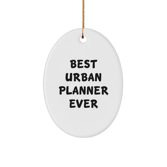 Funny Urban Planner Gifts for Friends from Men, Oval Ornament Ever, Unique Christmas Unique Gifts for Urban Planner - Image 1
