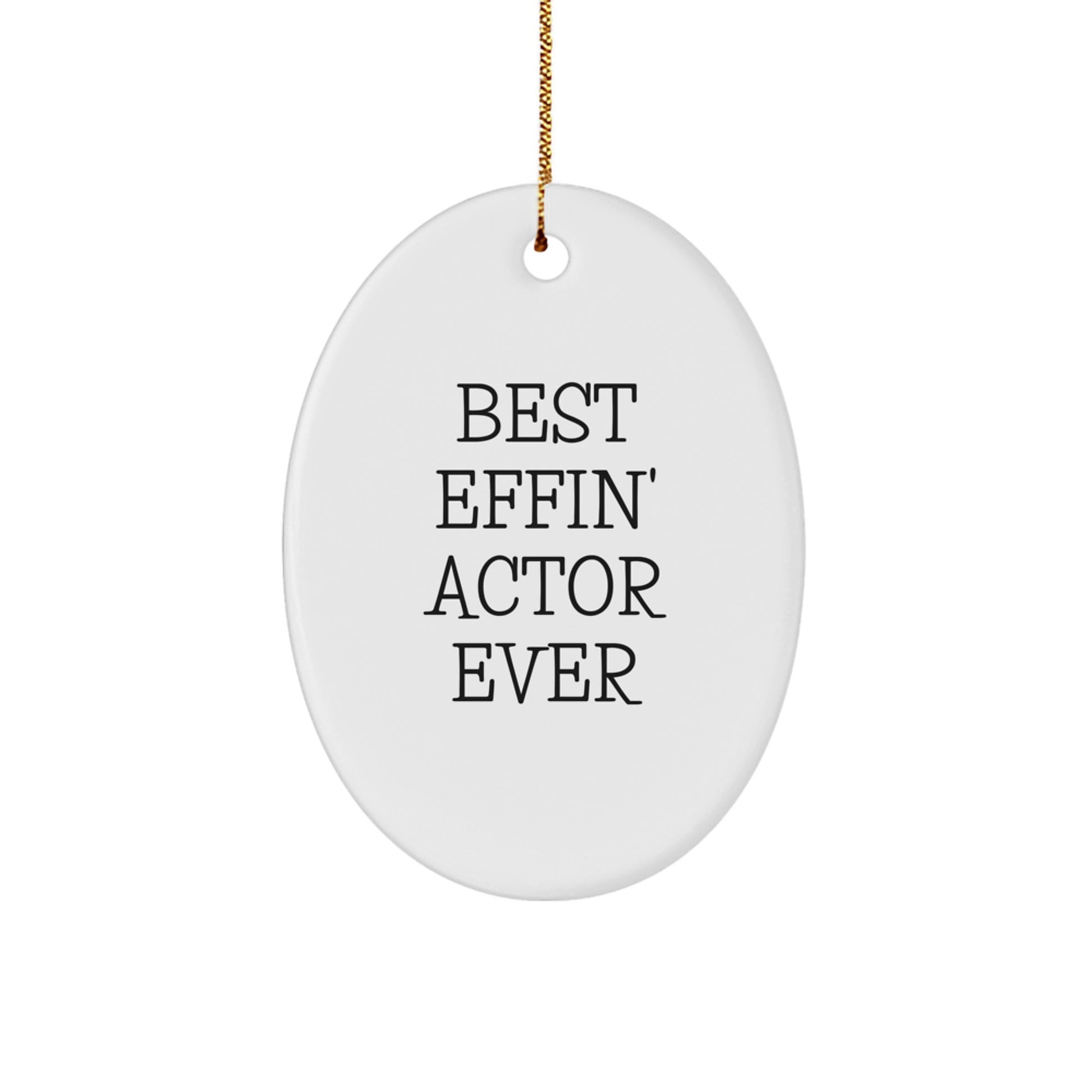 Funny Actor Best Effin' Gifts from Friends for Actor Christmas Unique Oval Ornament - Image 1