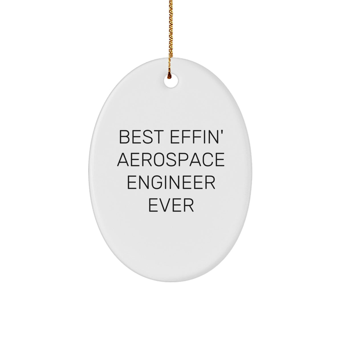 Funny Best Effin' Aerospace Engineer Ever Oval Ornament Gifts from Family and Friends for Christmas Unique Aerospace Engineer Gifts - Image 1