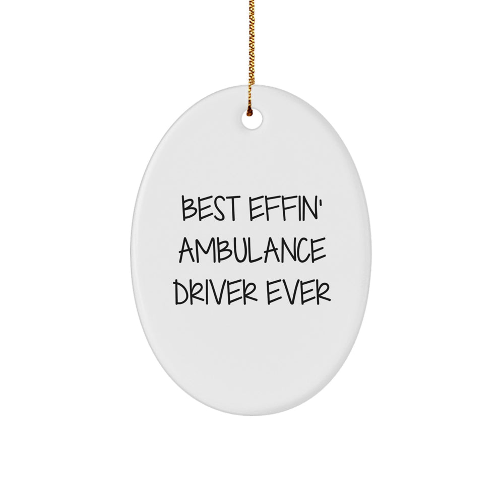 Funny Ambulance Driver Gifts from Friends and Family, Oval Ornament Best Effin' Ambulance Driver Ever Christmas Unique - Image 1