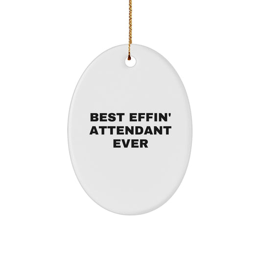 Funny Attendant Gifts from Men for Best Effin' Attendant Ever Oval Ornament, Unique Christmas Decorations for Attendant, Oval Shaped MDF with High-Gloss Finish - Image 1