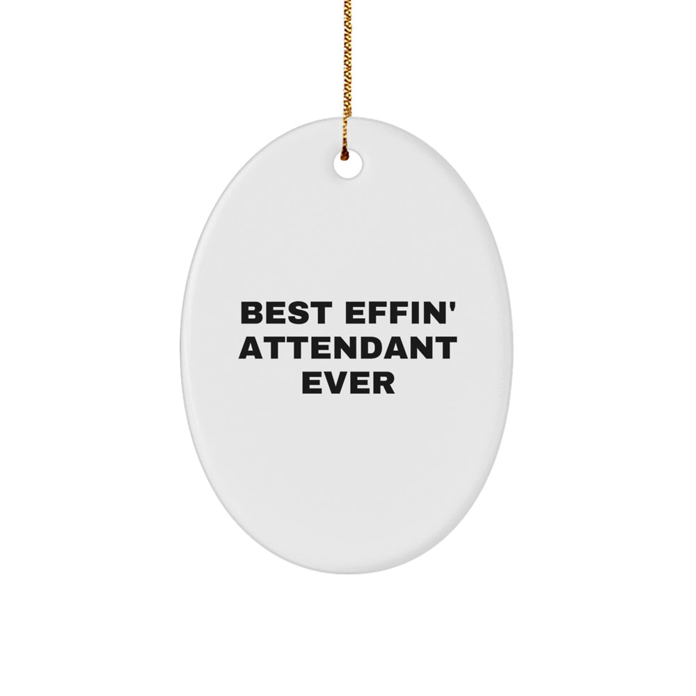 Funny Attendant Gifts from Men for Best Effin' Attendant Ever Oval Ornament, Unique Christmas Decorations for Attendant, Oval Shaped MDF with High-Gloss Finish - Image 1