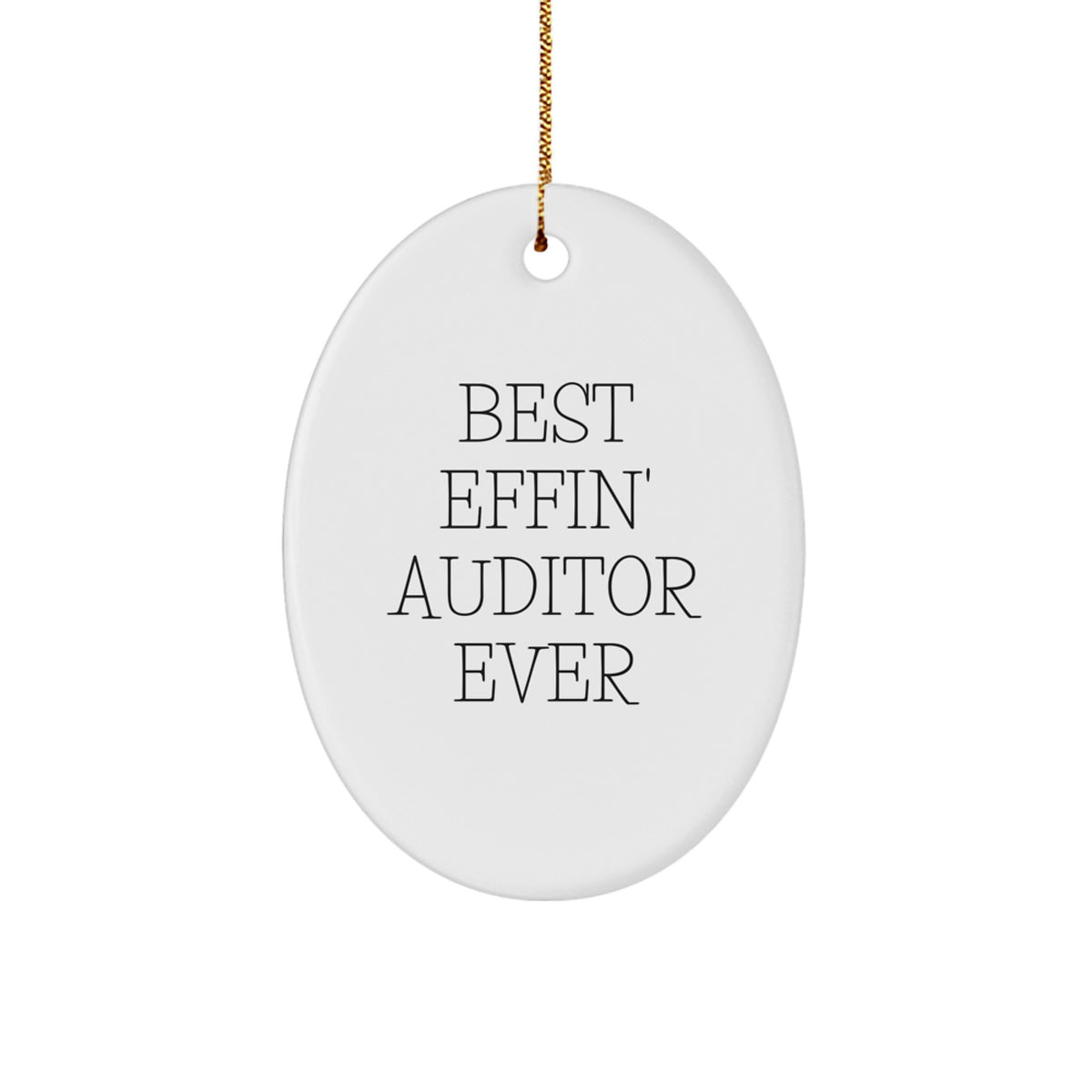Auditor Gifts from Family - Best Effin' Auditor Ever Oval Ornament, Funny Quote, Christmas Unique Gifts for Auditor Friends and Family - Image 1