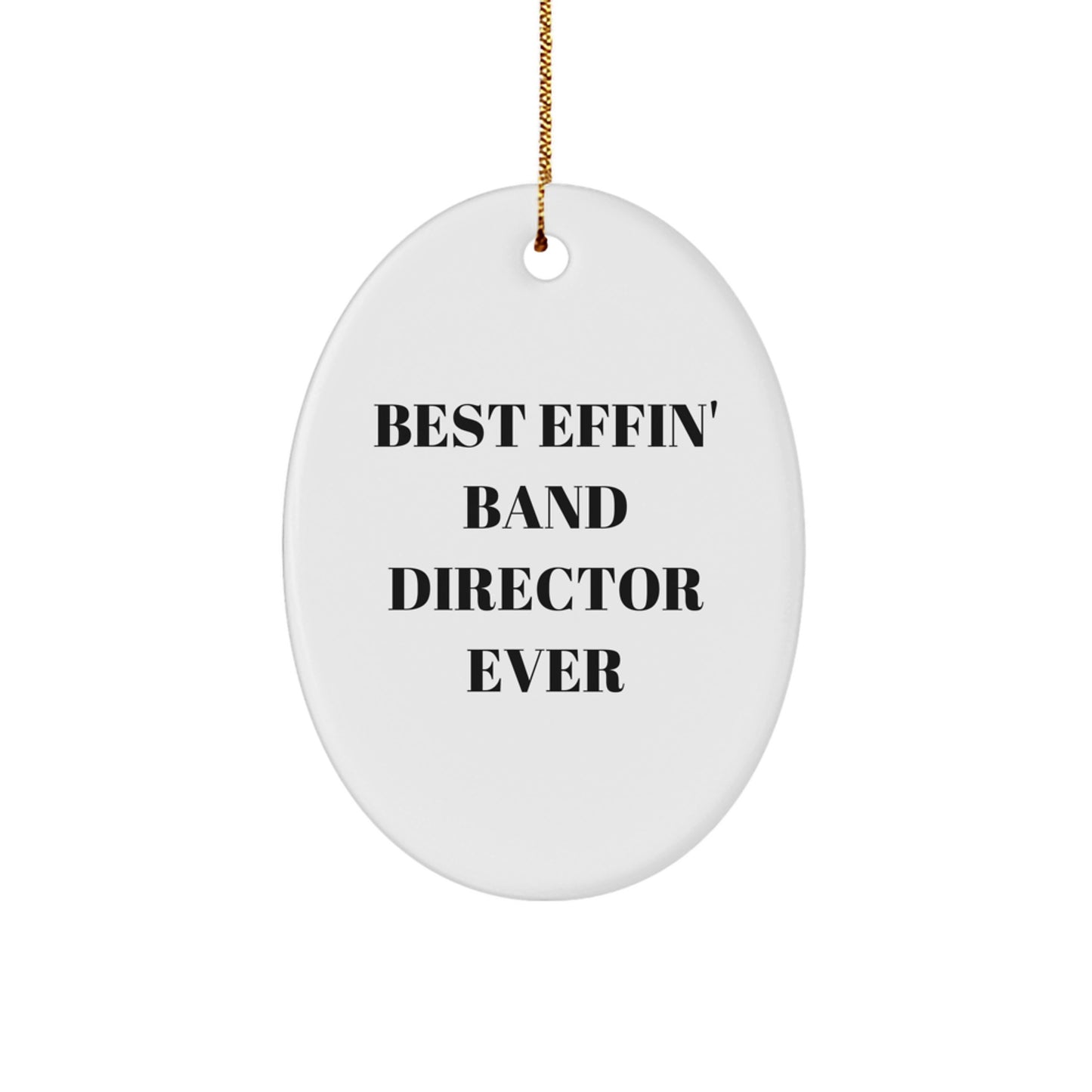 Funny Band Director Gifts for Him, Oval Ornament 'Best Effin' Band Director Ever' Christmas Unique Gifts from Friends - Image 1