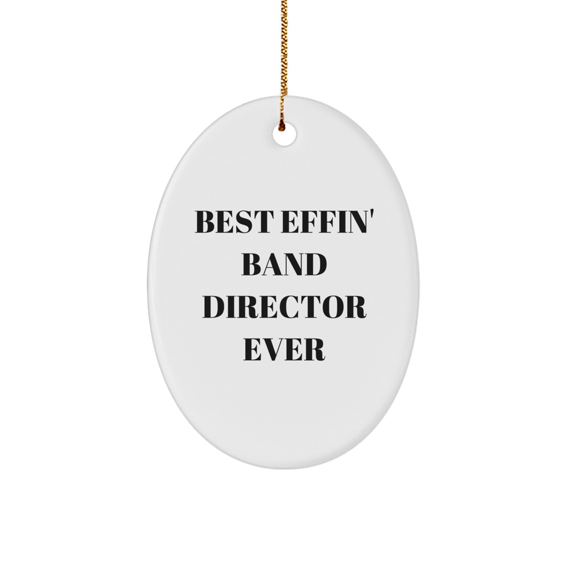 Funny Band Director Gifts for Him, Oval Ornament 'Best Effin' Band Director Ever' Christmas Unique Gifts from Friends - Image 1