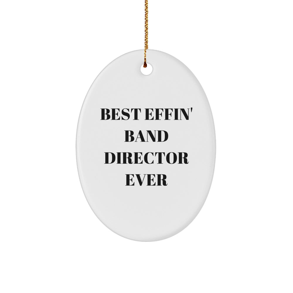 Funny Band Director Gifts for Him, Oval Ornament 'Best Effin' Band Director Ever' Christmas Unique Gifts from Friends - Image 1