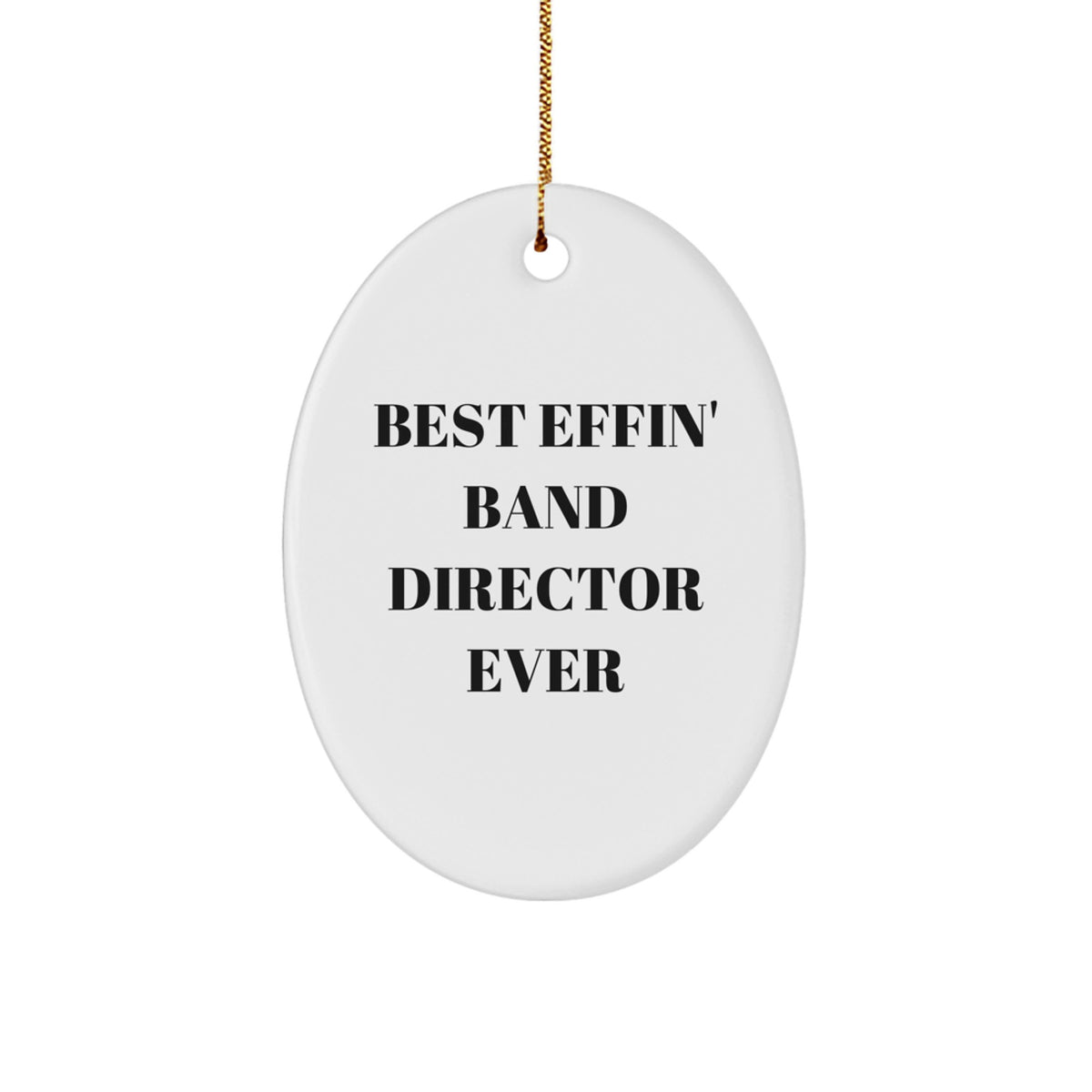 Funny Band Director Gifts for Him, Oval Ornament 'Best Effin' Band Director Ever' Christmas Unique Gifts from Friends - Image 1