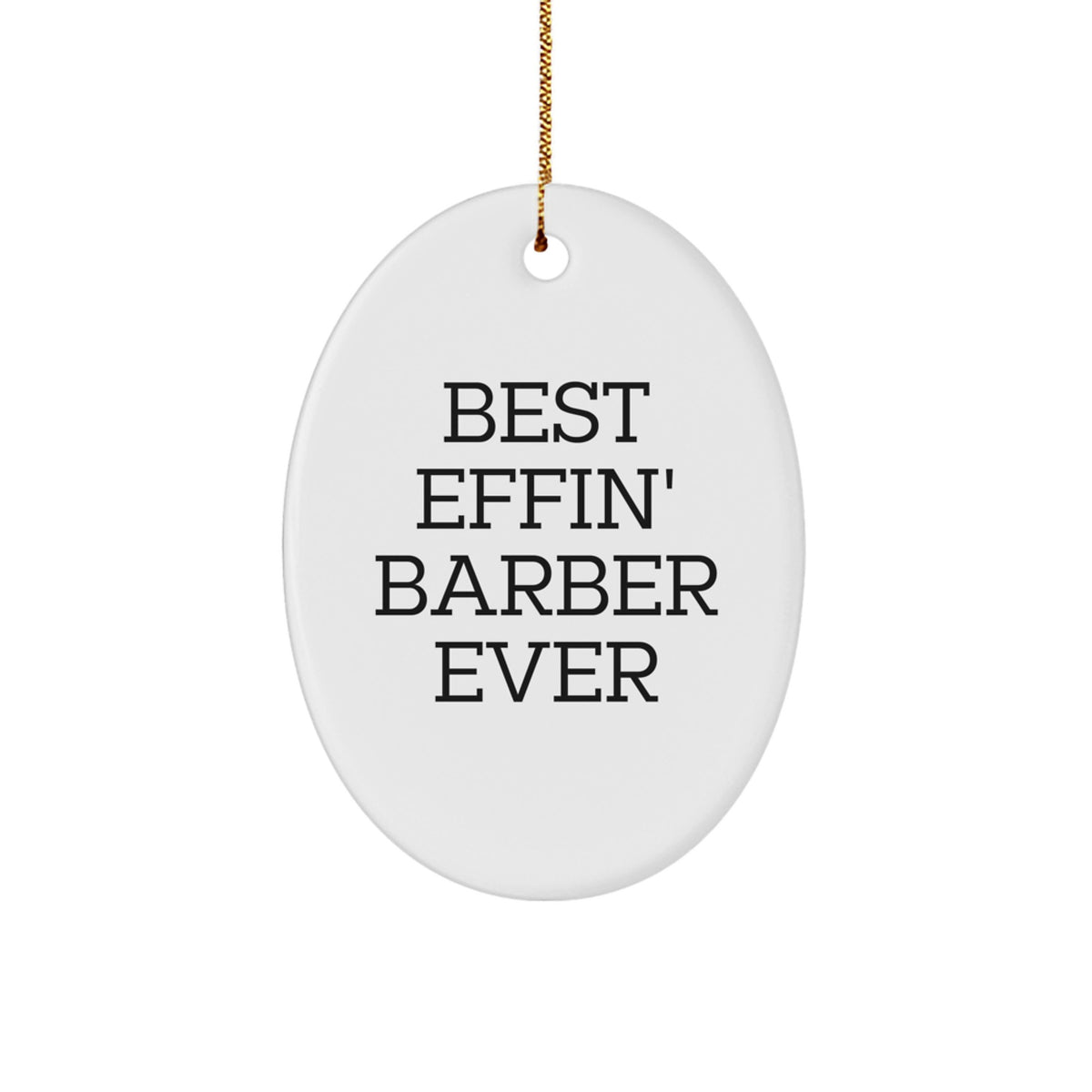 Funny Barber Gifts from Men to Friends - Best Effin' Barber Ever Oval Ornament for Christmas - Image 1