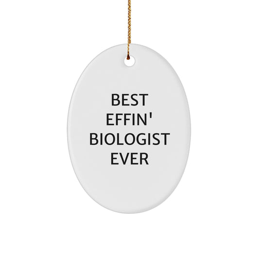 Funny Biologist Oval Ornament Gifts from Friends and Family for Best Effin' Biologist Ever - Image 1