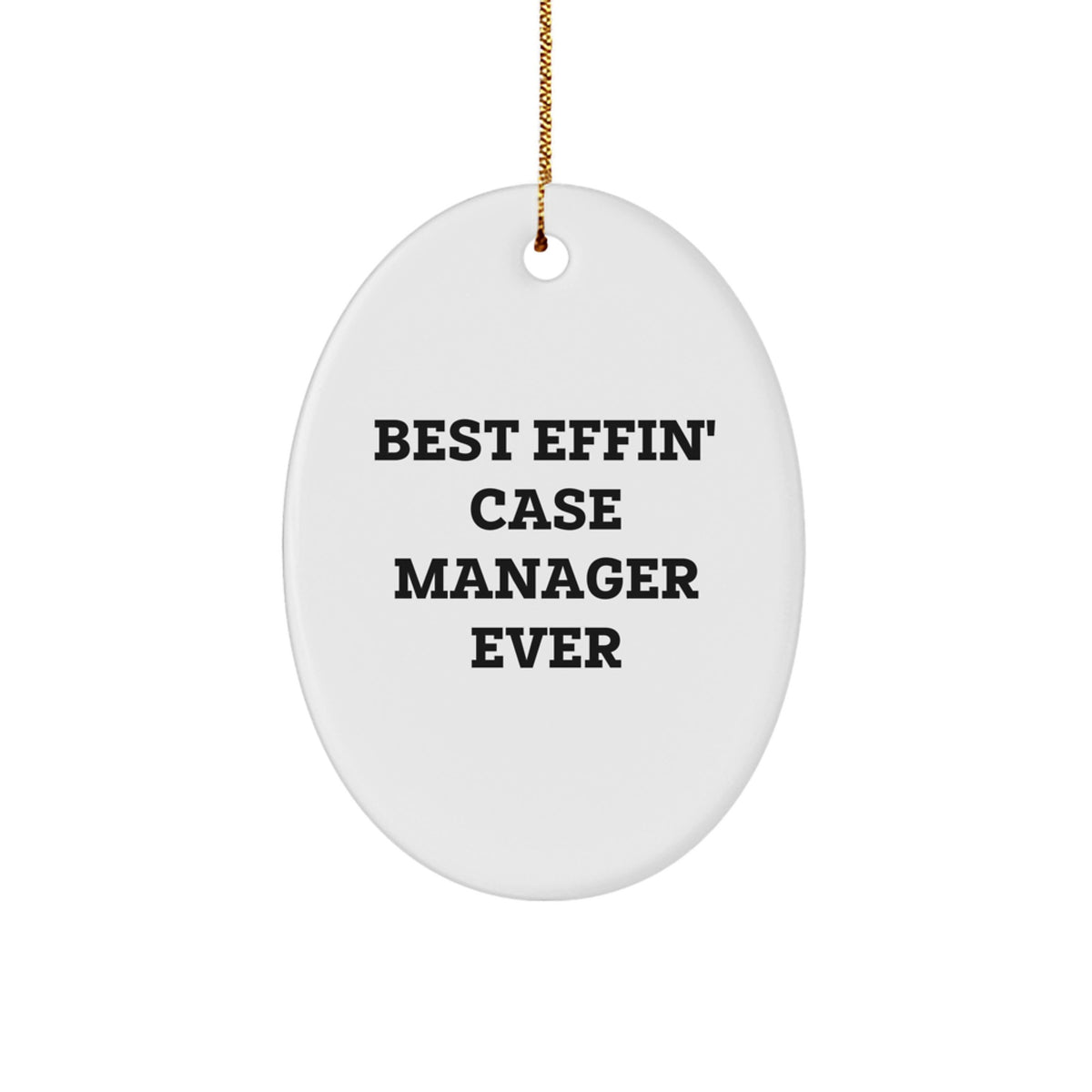 Funny Case Manager Gifts from Men to Case Managers, Oval Ornament Best Effin' Ever for Christmas - Image 1