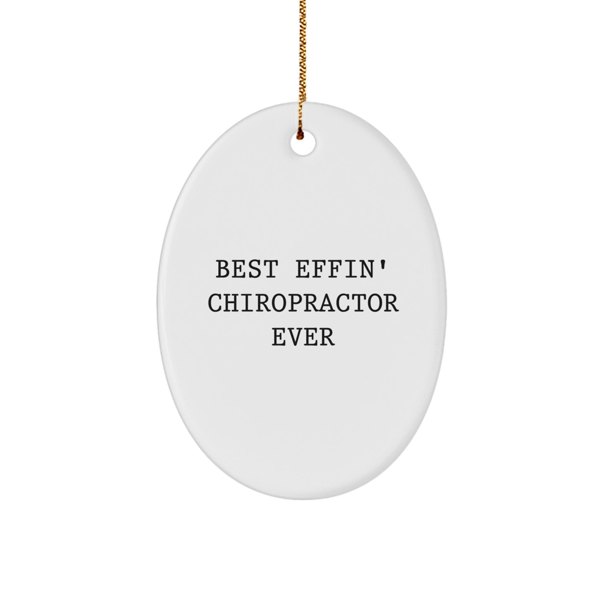 Funny Chiropractor Gifts, Oval Ornament Quote, Christmas Unique Gifts from Friends for Chiropractor, Best Effin' Chiropractor Ever - Image 1