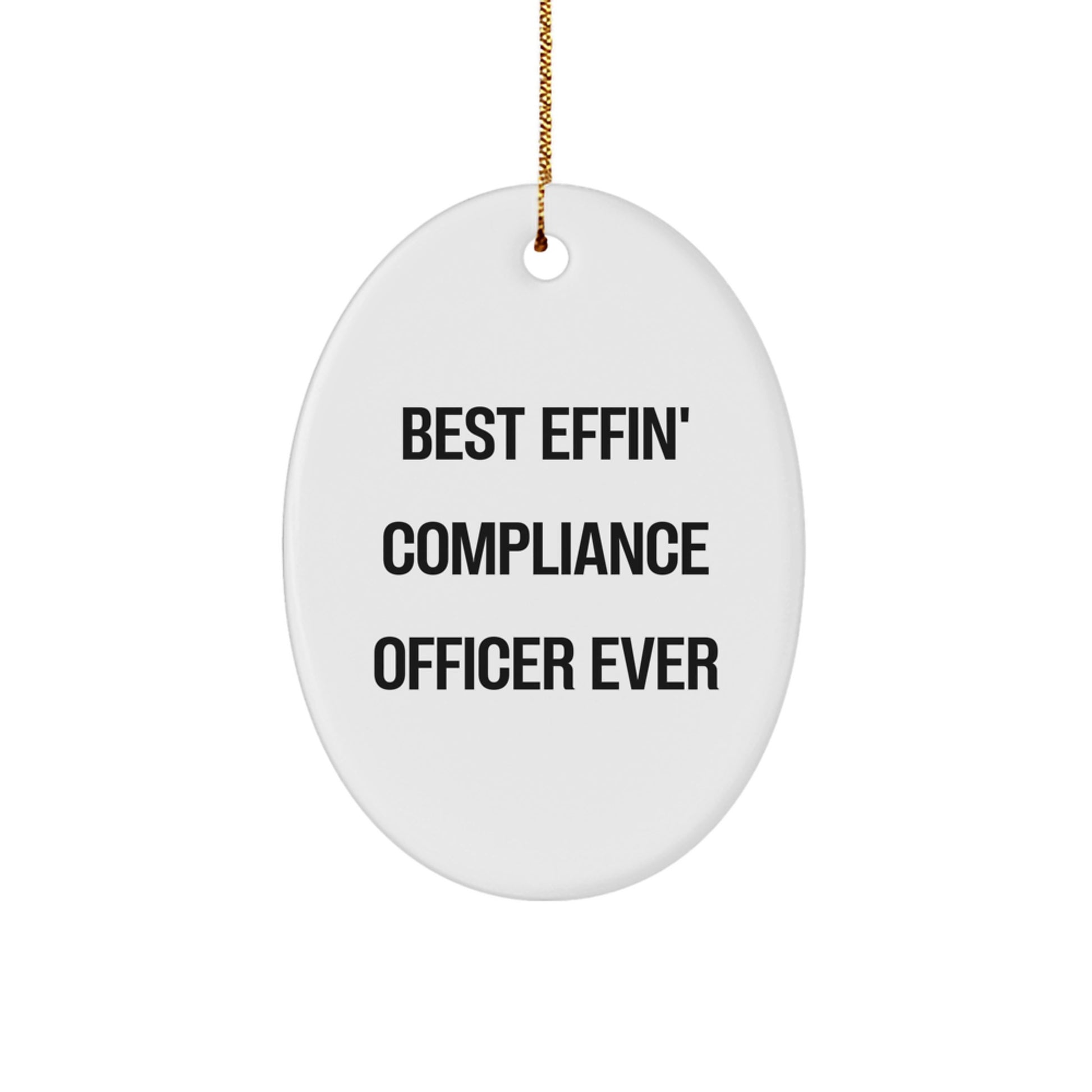 Funny Compliance Officer Gift, Oval Ornament, Best Effin' Compliance Officer Ever, Christmas Unique Gifts from Friends, Compliance Officer Gifts for Men, Women, or Coworkers - Image 1