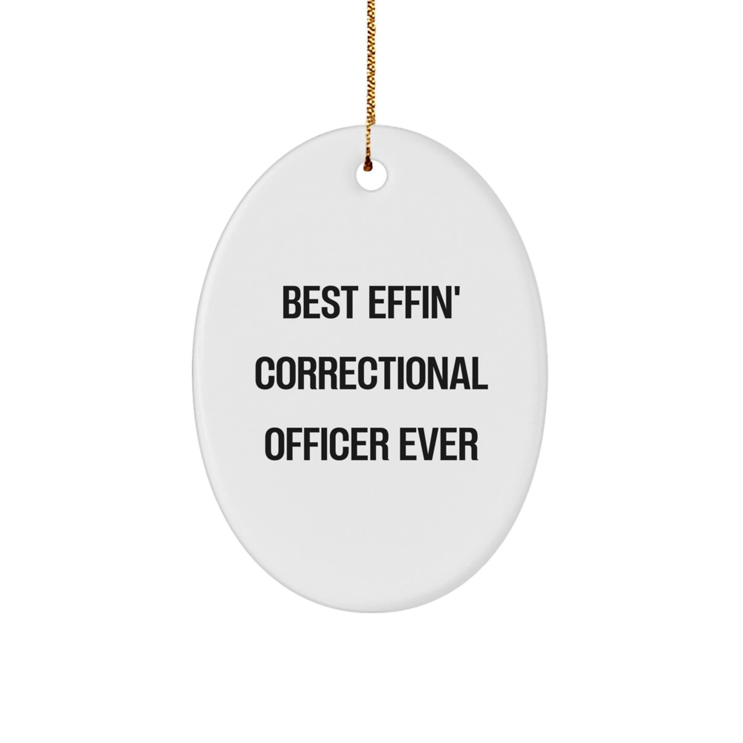 Funny Correctional Officer Gifts from Men for Christmas - Best Effin' Correctional Officer Ever Oval Ornament, Oval Shaped, White, Unique and Humorous - Image 1