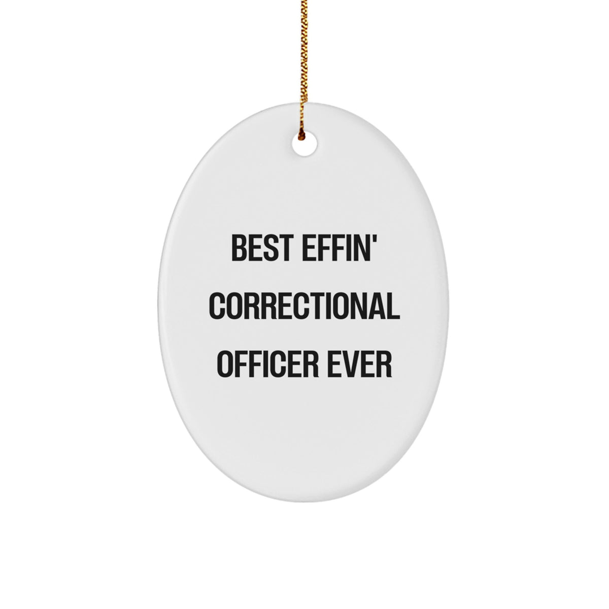 Funny Correctional Officer Gifts from Men for Christmas - Best Effin' Correctional Officer Ever Oval Ornament, Oval Shaped, White, Unique and Humorous - Image 1