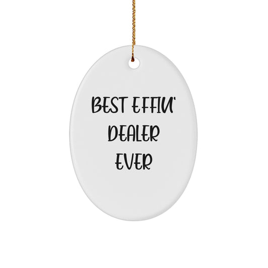 Funny Dealer Gifts, Oval Ornament, Best Effin' Dealer Ever, Christmas Unique Gifts from Friends, Gifts for Dealer - Image 1