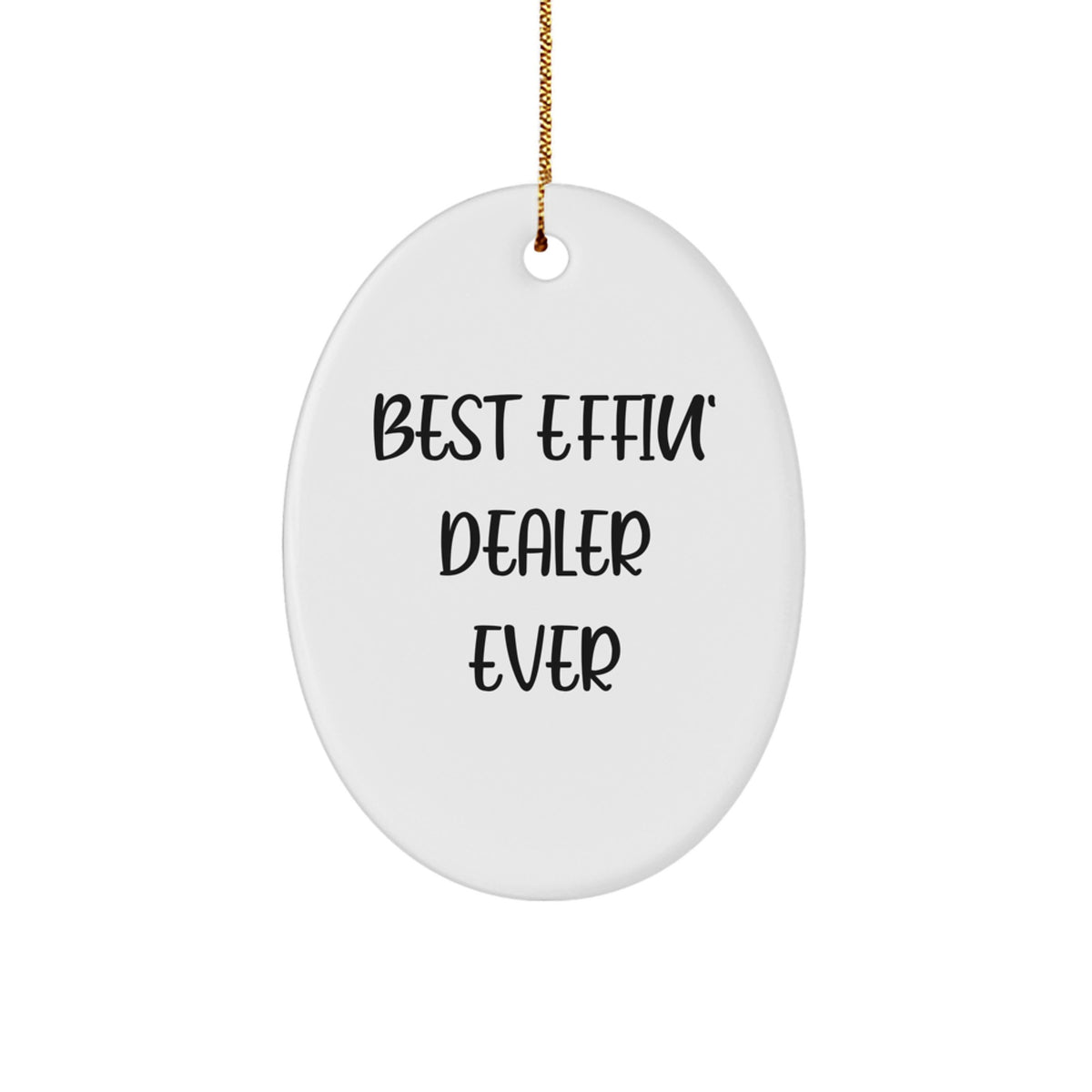 Funny Dealer Gifts, Oval Ornament, Best Effin' Dealer Ever, Christmas Unique Gifts from Friends, Gifts for Dealer - Image 1