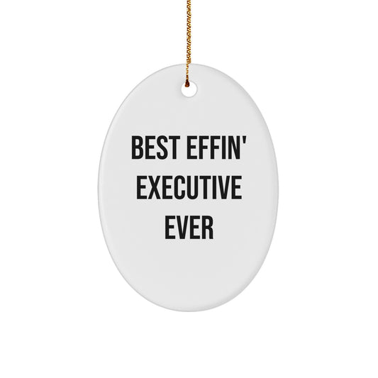 Funny Executive Oval Ornament Gifts from Friends for Christmas, Best Effin' Executive Ever Quotes, Oval Shaped Decorations, Christmas Unique Gifts for Men, Women, Coworkers, Family - Image 1