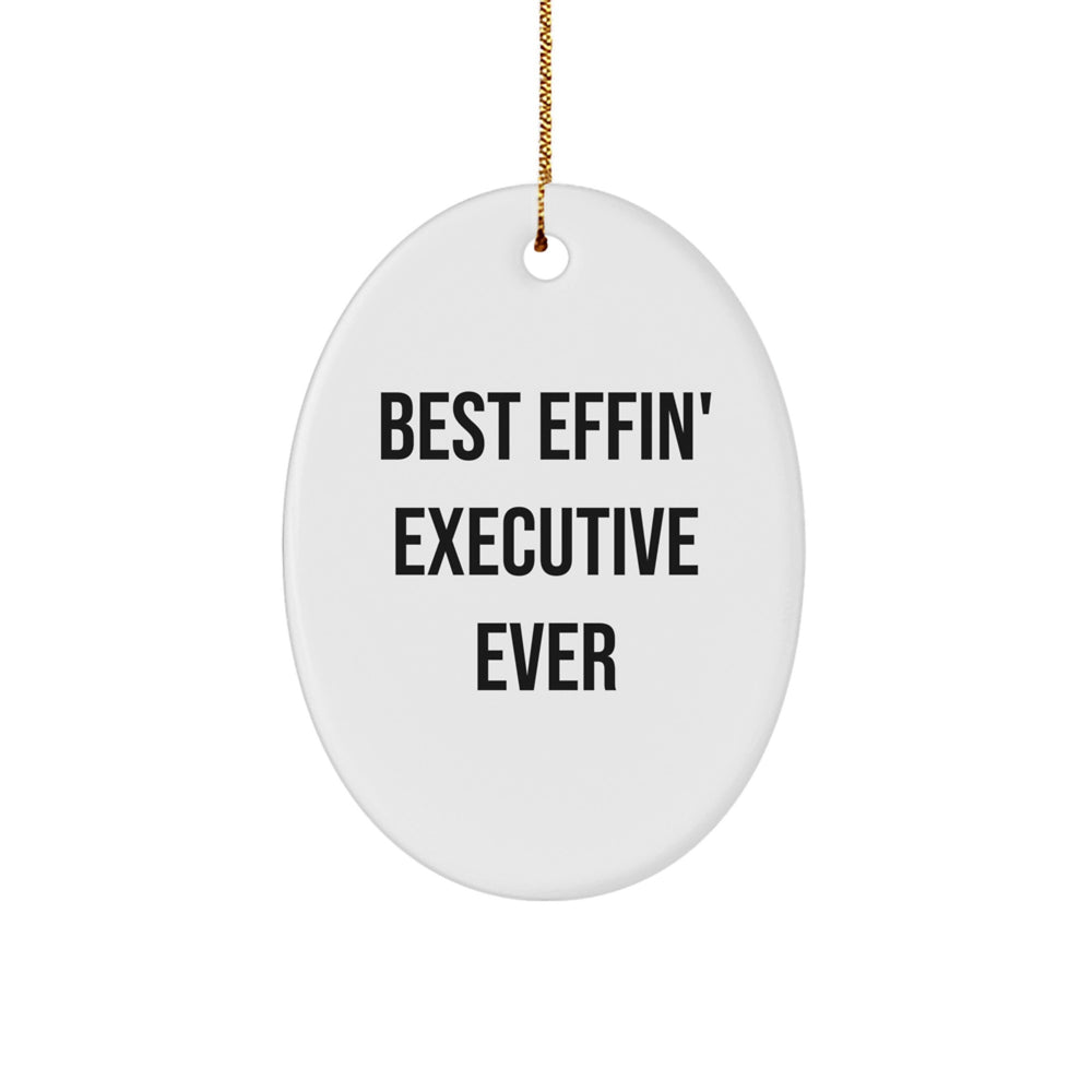 Funny Executive Oval Ornament Gifts from Friends for Christmas, Best Effin' Executive Ever Quotes, Oval Shaped Decorations, Christmas Unique Gifts for Men, Women, Coworkers, Family - Image 1