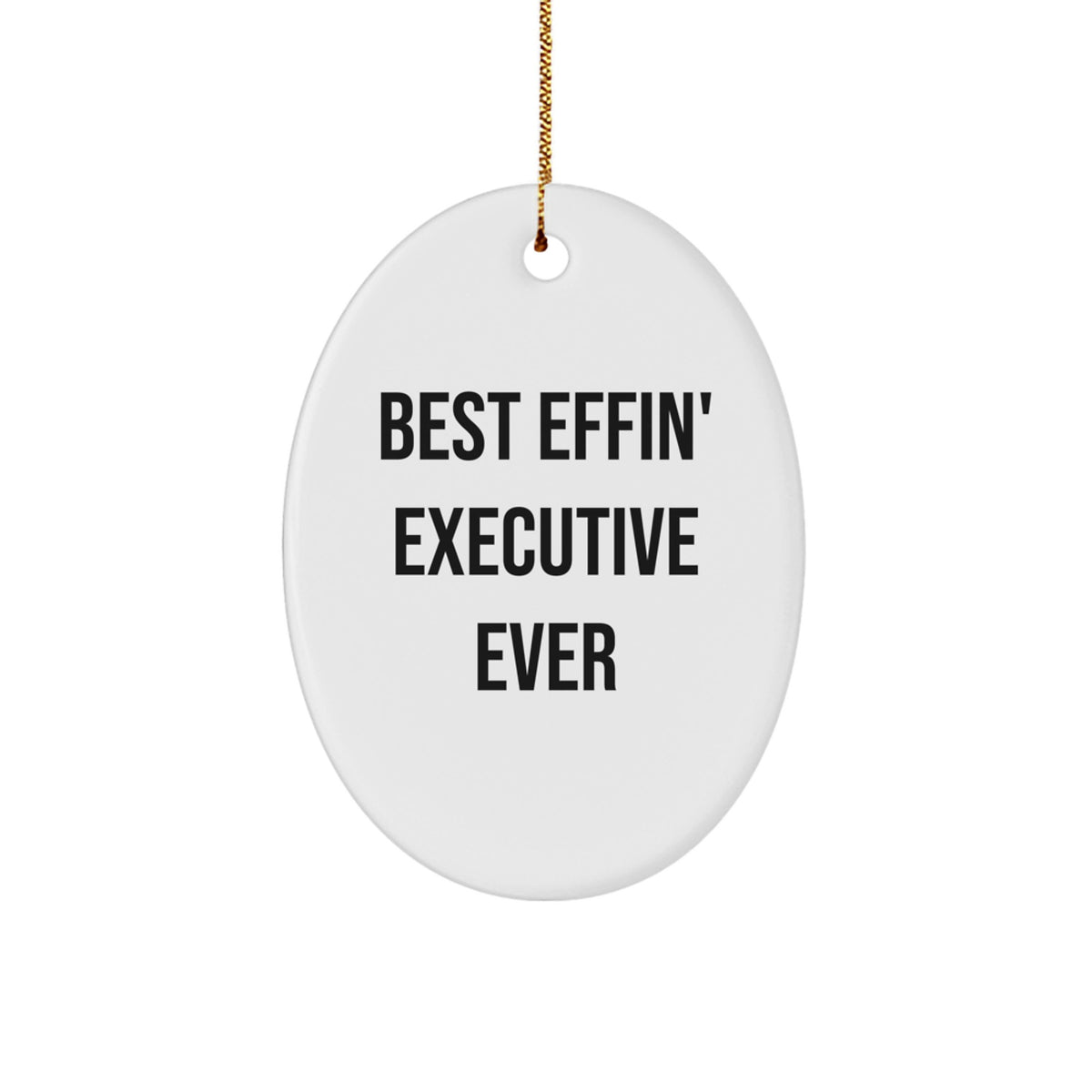 Funny Executive Oval Ornament Gifts from Friends for Christmas, Best Effin' Executive Ever Quotes, Oval Shaped Decorations, Christmas Unique Gifts for Men, Women, Coworkers, Family - Image 1
