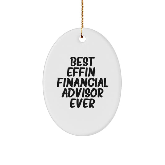 Funny Financial Advisor Oval Ornament Gifts from Friends to Men - Best Effin' Ever - Image 1