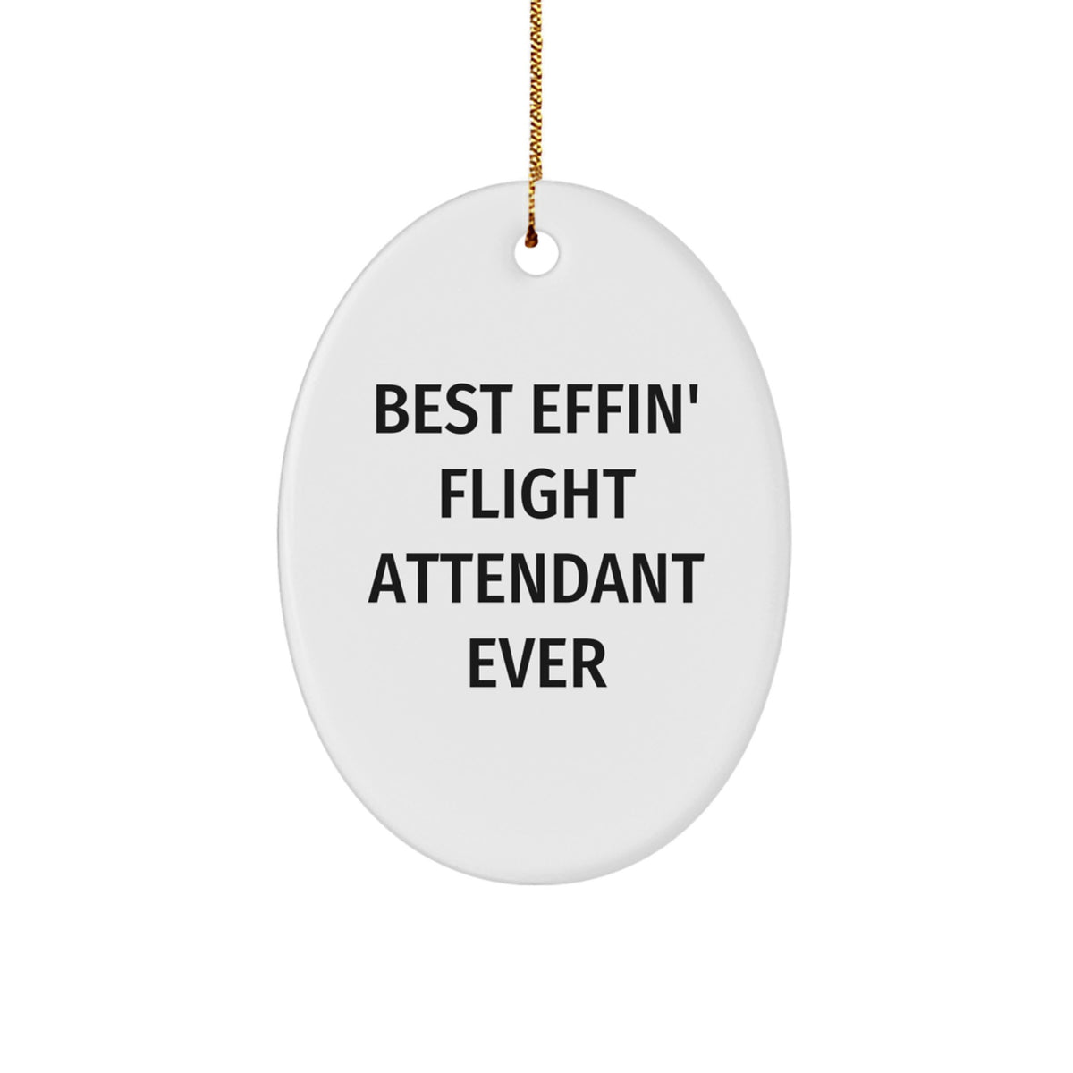 Flight Attendant Gifts from Friends, Coworkers, or Family - Best Effin' Flight Attendant Ever Oval Ornament for Christmas - Image 1