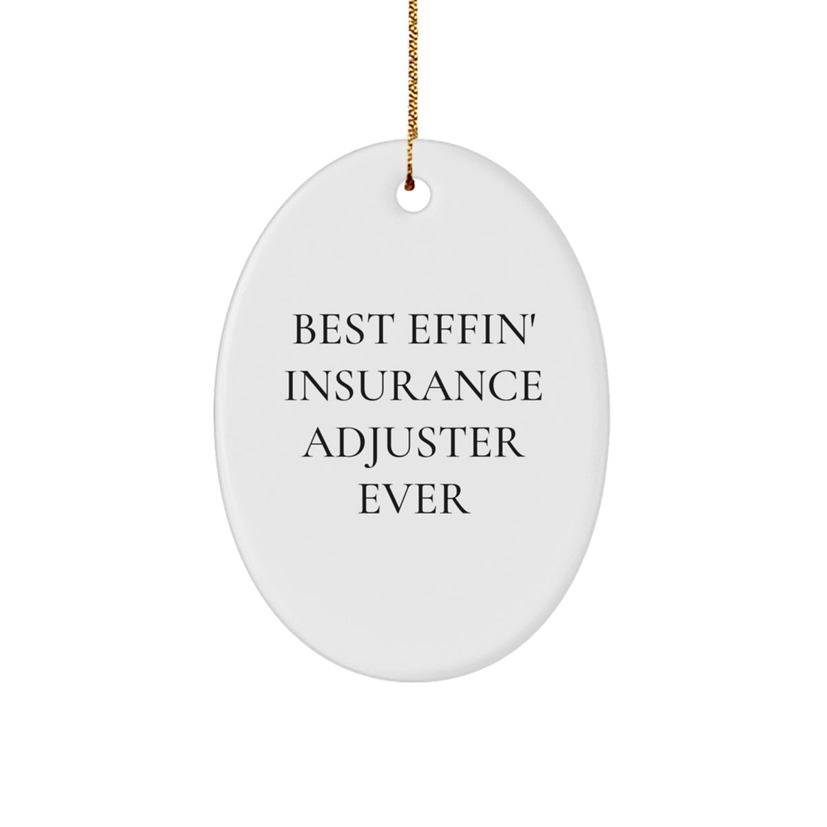 Funny Insurance Adjuster Oval Ornament, Best Effin' Insurance Adjuster Ever Gift for Insurance Adjuster, Men, Women, Friends, Coworkers, Holiday Christmas Unique Presents - Image 1