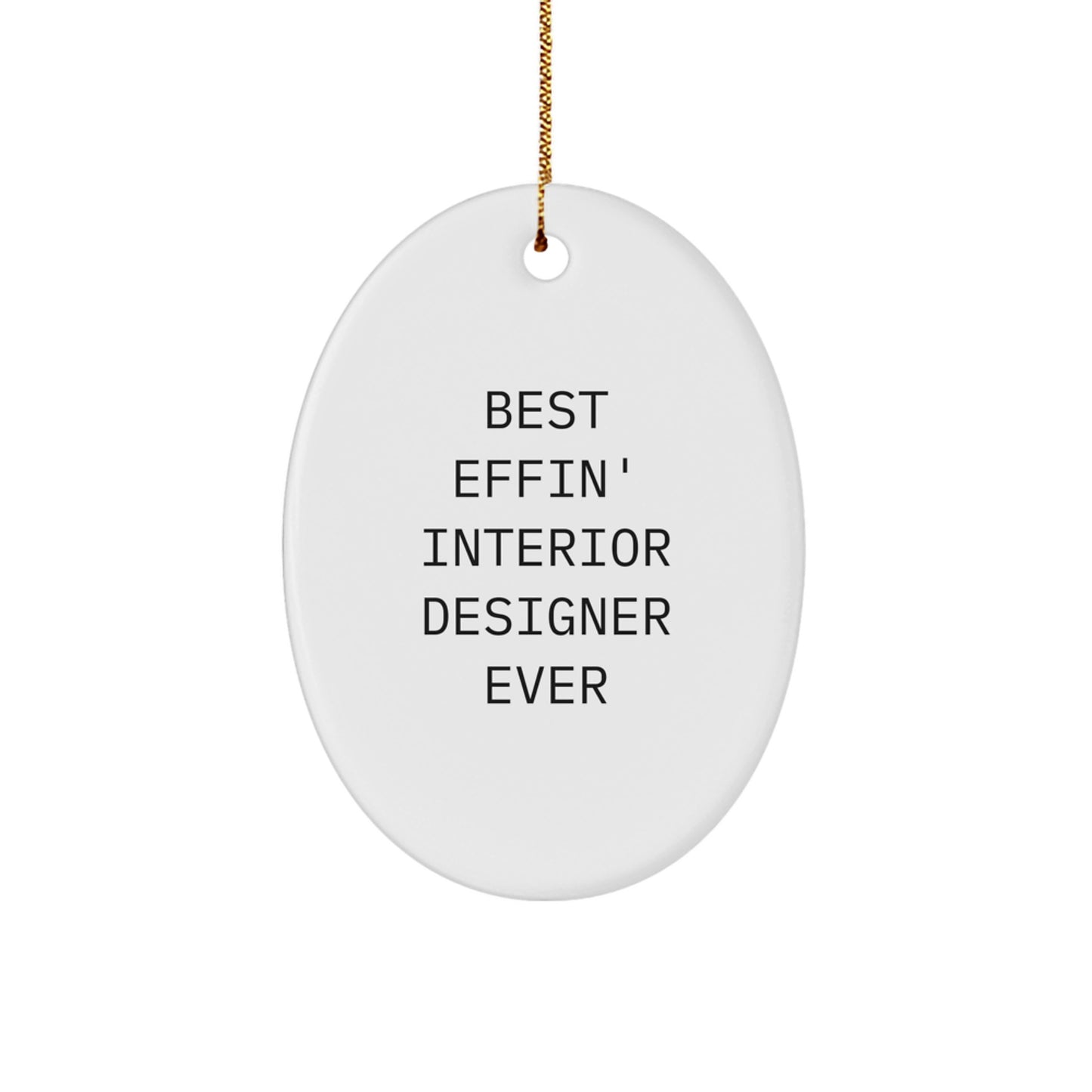 Funny Interior Designer Gifts from Friends - Best Effin' Interior Designer Ever Oval Ornament for Christmas Unique Gifts - Image 1