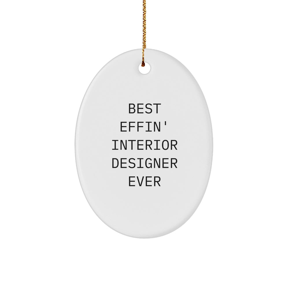 Funny Interior Designer Gifts from Friends - Best Effin' Interior Designer Ever Oval Ornament for Christmas Unique Gifts - Image 1