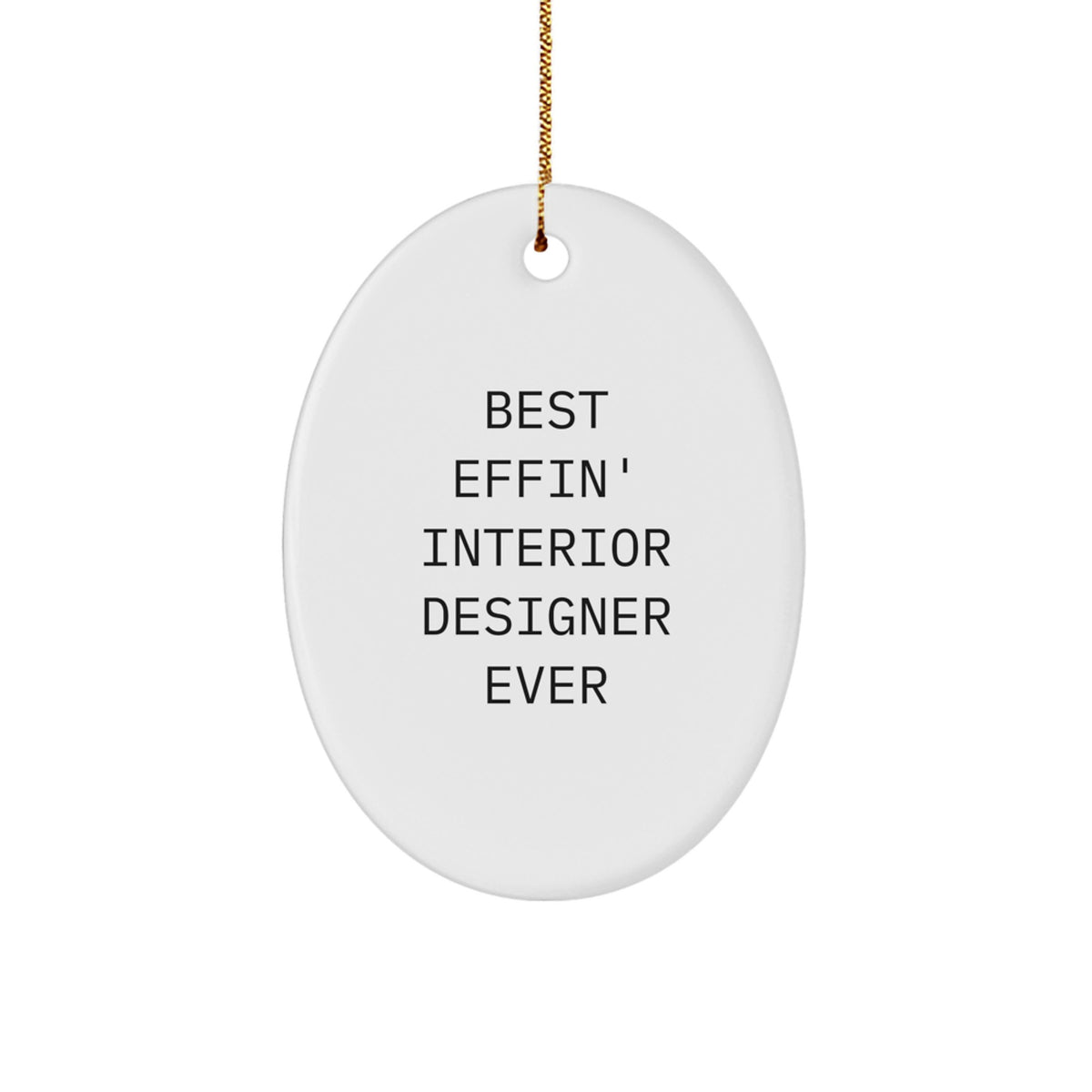 Funny Interior Designer Gifts from Friends - Best Effin' Interior Designer Ever Oval Ornament for Christmas Unique Gifts - Image 1