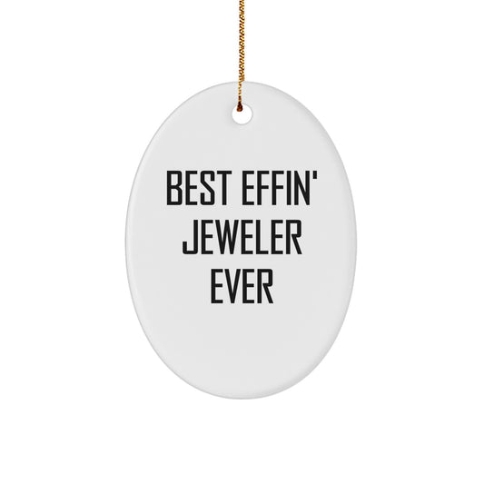 Funny Jeweler Gifts for Men Oval Ornament, White Oval Shaped MDF with Sublimation Printing, 'Best Effin' Jeweler Ever', Christmas Unique Gifts from Friends, Coworkers, Family - Image 1