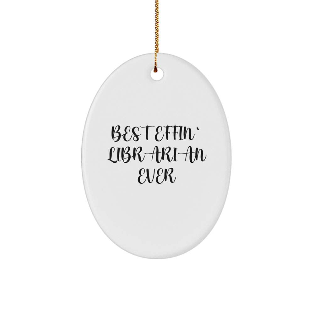 Funny Gifts for Librarians, Oval Ornament Best Effin' Librarian Ever Christmas Unique Gifts from Friends - Image 1
