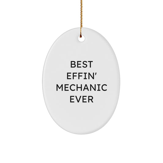 Funny Mechanic Gifts for Men, Oval Ornament with 'Best Effin' Mechanic Ever' Quote, Gifts from Friends to Mechanic, Unique Christmas Unique Gifts for Mechanic Shop - Image 1
