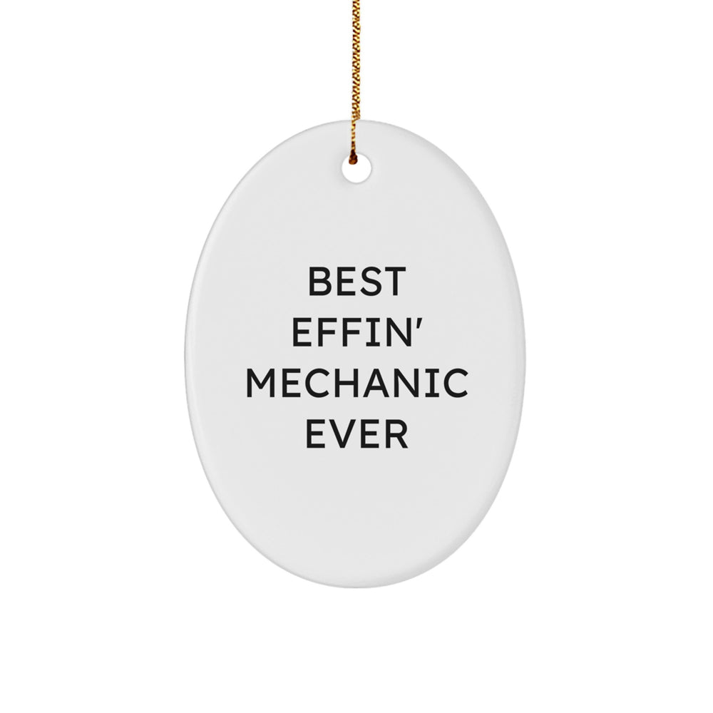 Funny Mechanic Gifts for Men, Oval Ornament with 'Best Effin' Mechanic Ever' Quote, Gifts from Friends to Mechanic, Unique Christmas Unique Gifts for Mechanic Shop - Image 1