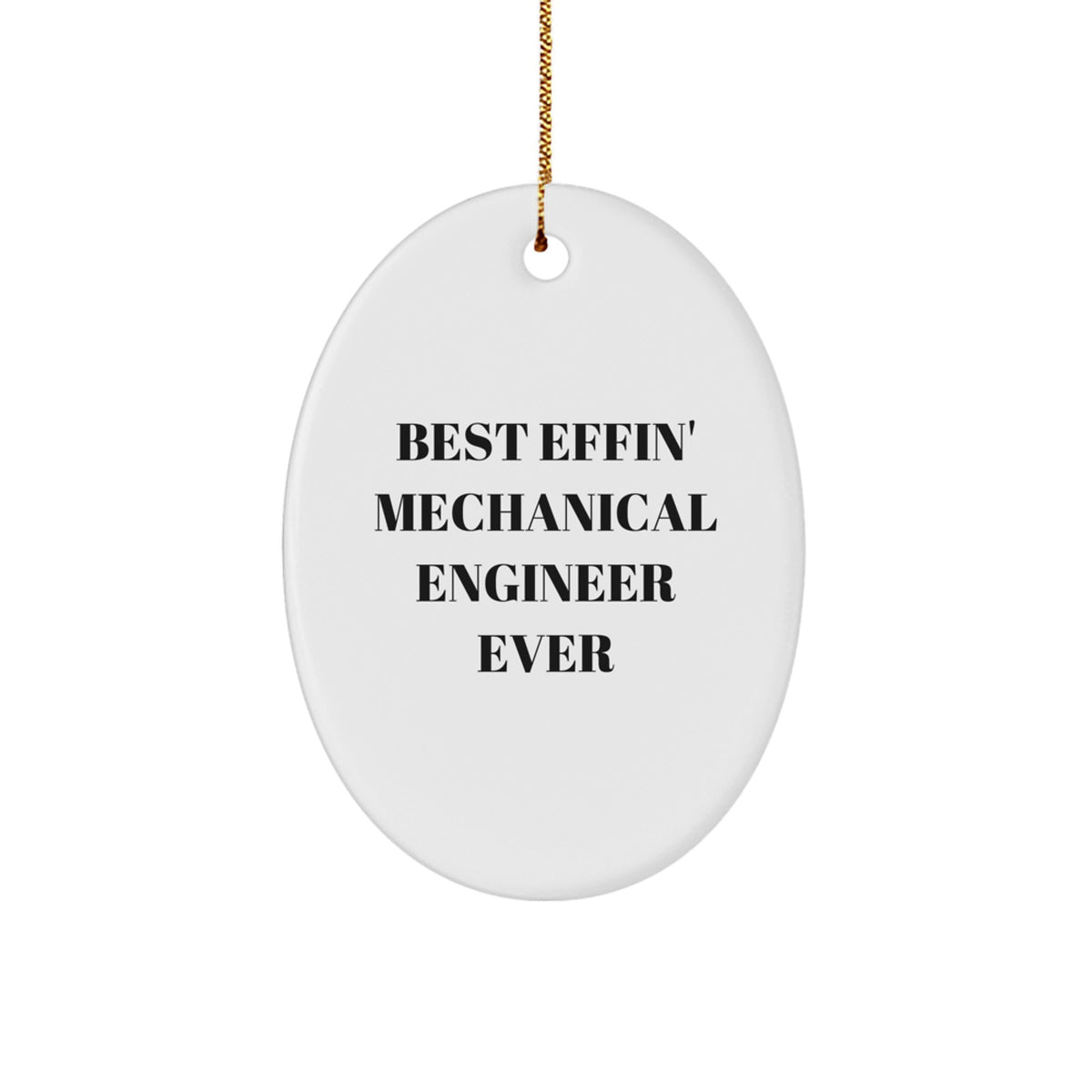 Funny Mechanical Engineer Oval Ornament Gifts from Friends, Mechanical Engineer Decorations for Christmas Unique Gifts, Best Effin' Mechanical Engineer Ever Quote Oval Shaped - Image 1