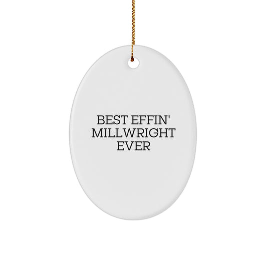 Funny Millwright Gifts for Men, Oval Ornament from Best Effin' Millwright Ever - Image 1