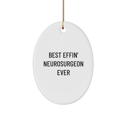 Funny Neurosurgeon Gifts from Men to Family - Best Effin' Neurosurgeon Ever Oval Ornament Christmas Unique - Image 1