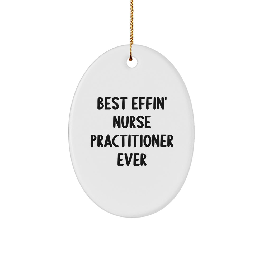 Funny Nurse Practitioner Gifts for Family - Oval Ornament Best Effin' Ever - White Christmas Decorations - Image 1