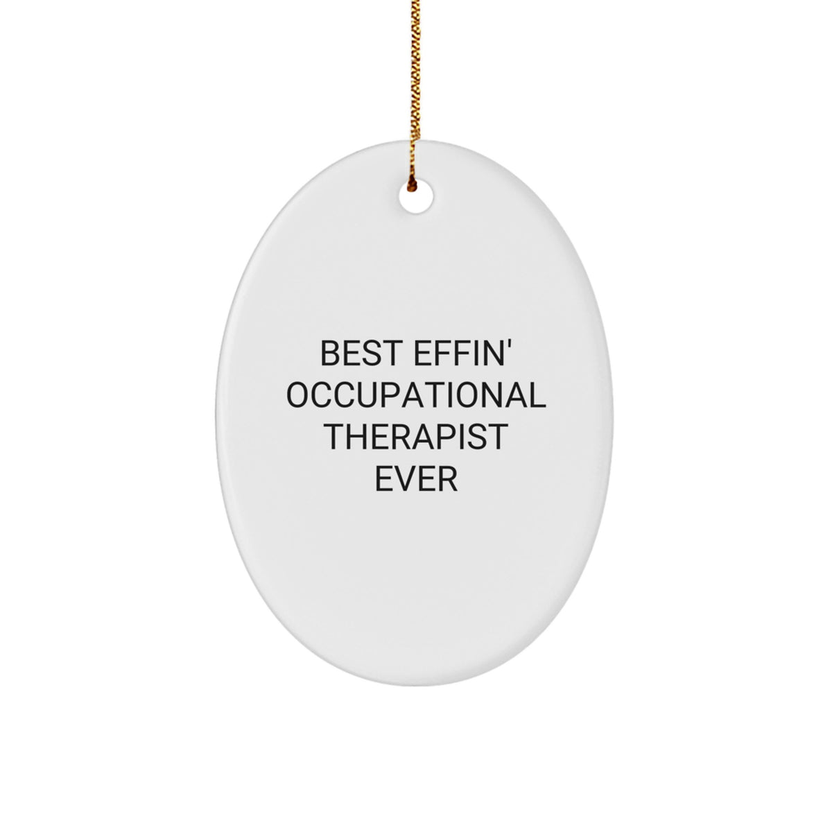 Funny Occupational Therapist Gifts from Family - Best Effin' Occupational Therapist Ever Oval Ornament, Christmas Unique Gifts for Occupational Therapist Men Women Friends Coworkers, Oval Shaped - Image 1