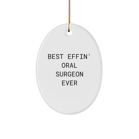 Gifts from Friends and Family for Best Effin' Oral Surgeon Ever, Oval Ornament, Funny Quote, Christmas Unique Gifts - Image 1
