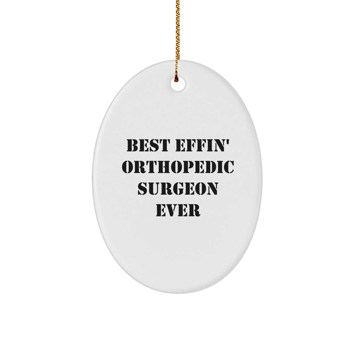Gifts from Friends and Family for the Best Effin' Orthopedic Surgeon Ever - Funny Oval Ornament for Christmas - Image 1