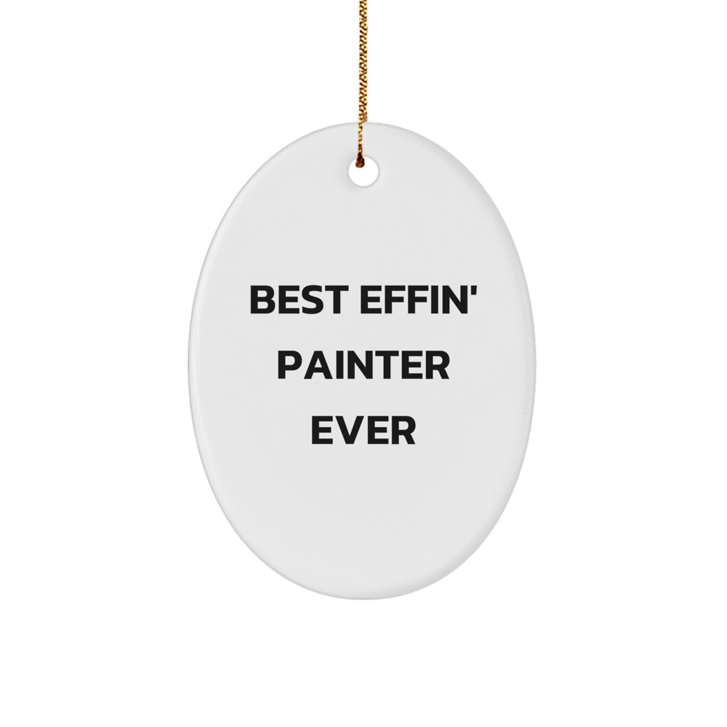Funny Painter Gifts for Men, Best Effin' Painter Ever Oval Ornament, Unique Christmas Decorations from Friends - Image 1