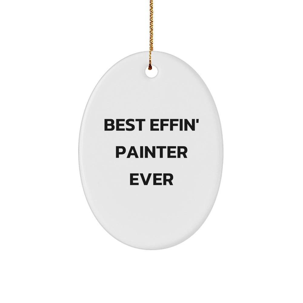 Funny Painter Gifts for Men, Best Effin' Painter Ever Oval Ornament, Unique Christmas Decorations from Friends - Image 1