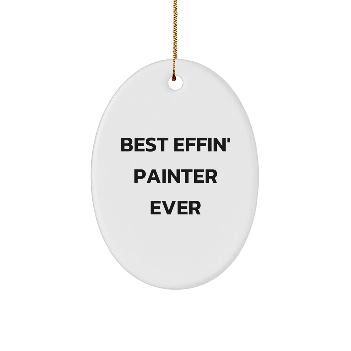 Funny Painter Gifts for Men, Best Effin' Painter Ever Oval Ornament, Unique Christmas Decorations from Friends - Image 1